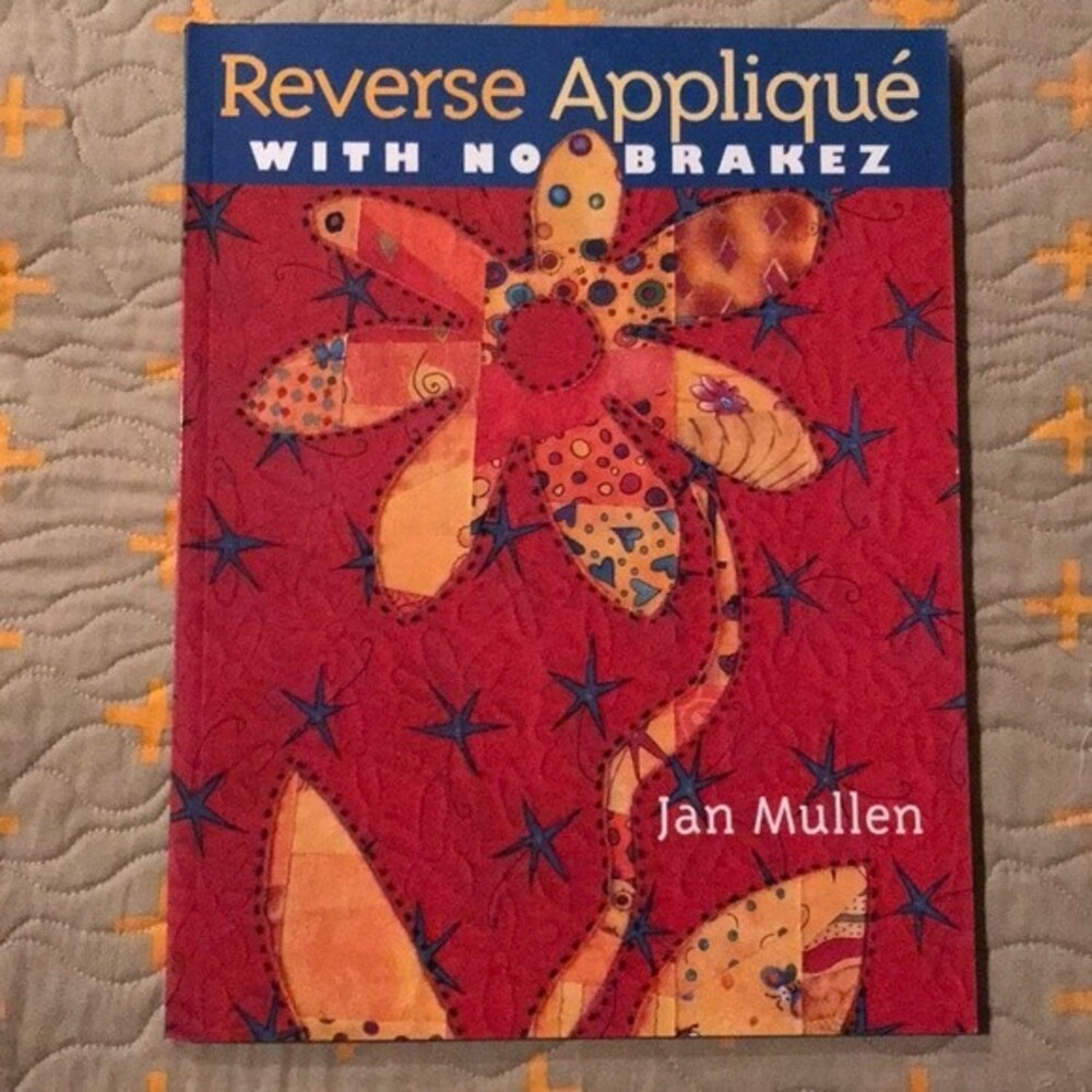 Reverse Appliqué Quilting Book by Jan Mullen